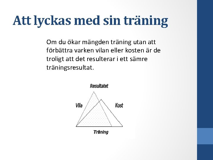 Att lyckas med sin träning Om du ökar mängden träning utan att förbättra varken