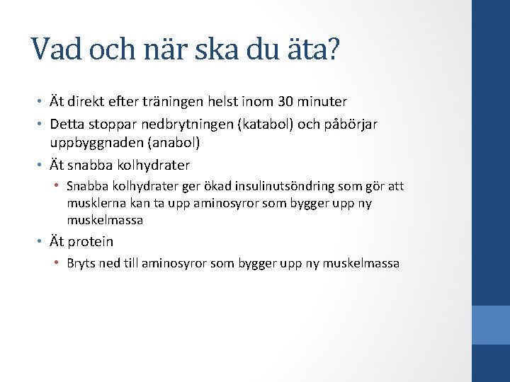 Vad och när ska du äta? • Ät direkt efter träningen helst inom 30