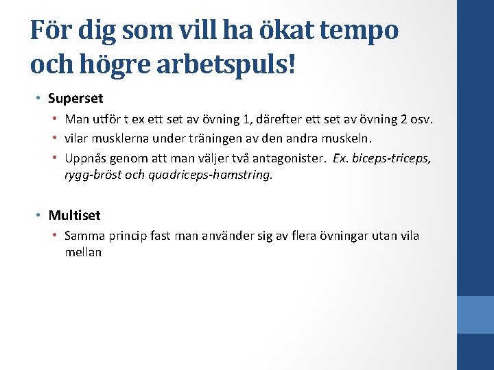 För dig som vill ha ökat tempo och högre arbetspuls! • Superset • Man