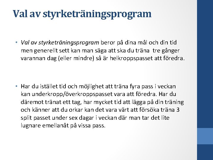 Val av styrketräningsprogram • Val av styrketräningsprogram beror på dina mål och din tid