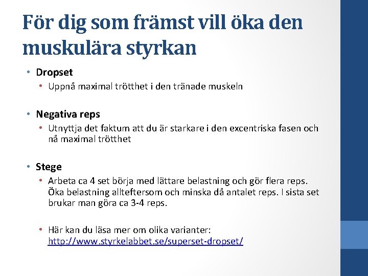 För dig som främst vill öka den muskulära styrkan • Dropset • Uppnå maximal