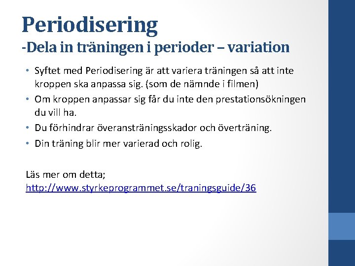 Periodisering -Dela in träningen i perioder – variation • Syftet med Periodisering är att