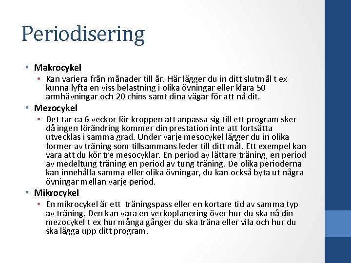 Periodisering • Makrocykel • Kan variera från månader till år. Här lägger du in