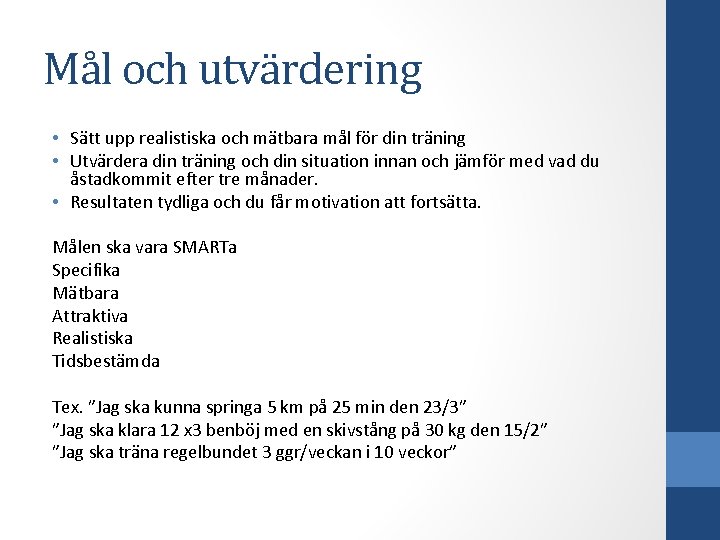 Mål och utvärdering • Sätt upp realistiska och mätbara mål för din träning •