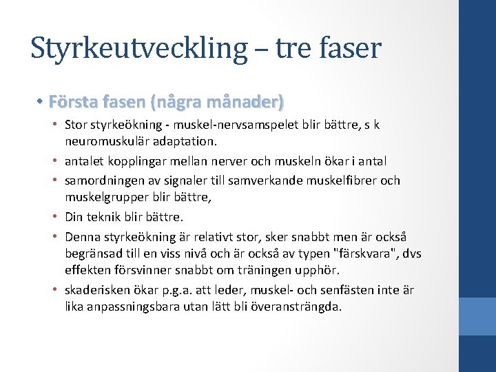 Styrkeutveckling – tre faser • Första fasen (några månader) • Stor styrkeökning - muskel-nervsamspelet