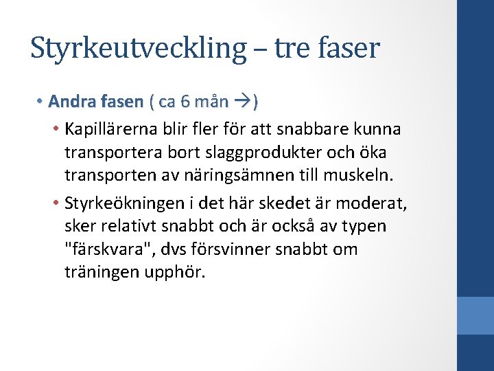 Styrkeutveckling – tre faser • Andra fasen ( ca 6 mån ) • Kapillärerna