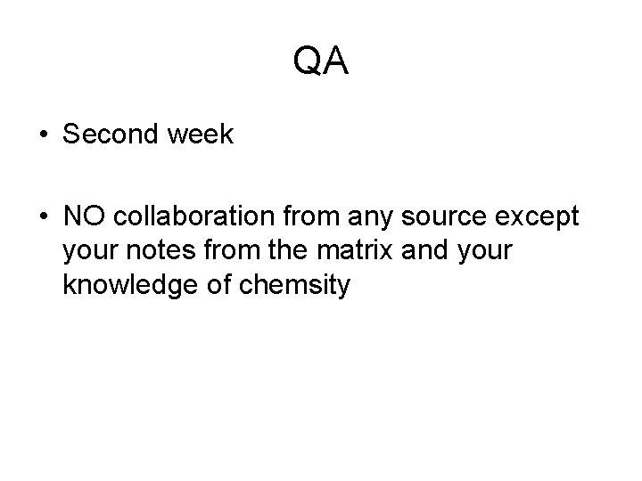 QA • Second week • NO collaboration from any source except your notes from