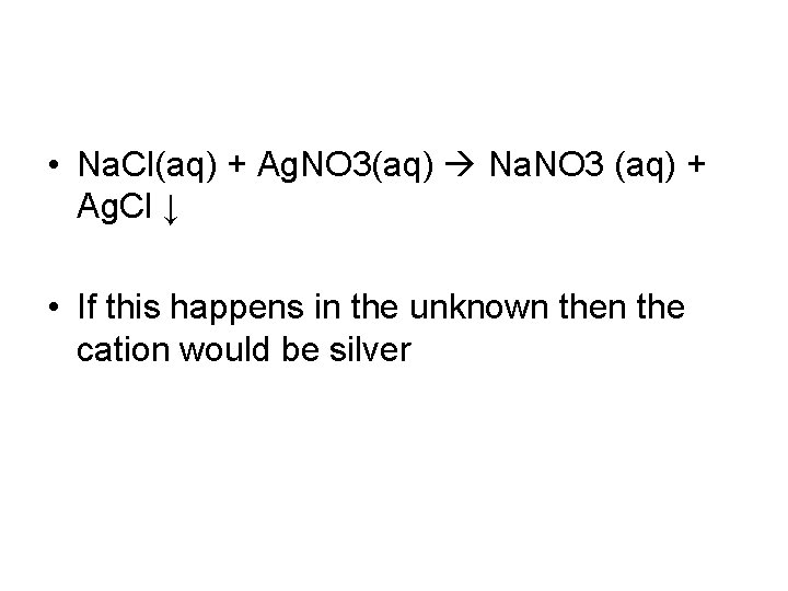  • Na. Cl(aq) + Ag. NO 3(aq) Na. NO 3 (aq) + Ag.