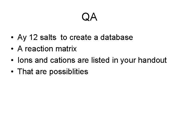 QA • • Ay 12 salts to create a database A reaction matrix Ions