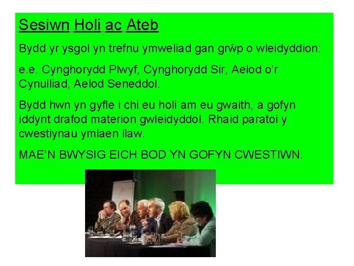 Sesiwn Holi ac Ateb Bydd yr ysgol yn trefnu ymweliad gan grŵp o wleidyddion: