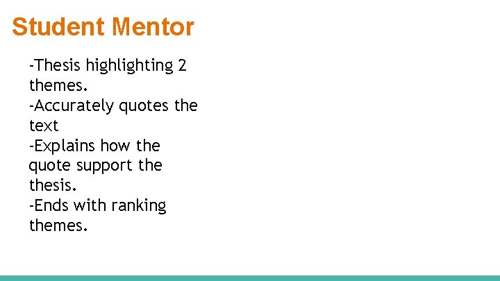 Student Mentor -Thesis highlighting 2 themes. -Accurately quotes the text -Explains how the quote