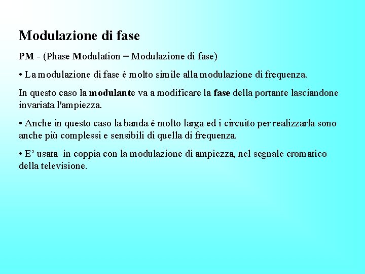 Modulazione di fase PM - (Phase Modulation = Modulazione di fase) • La modulazione