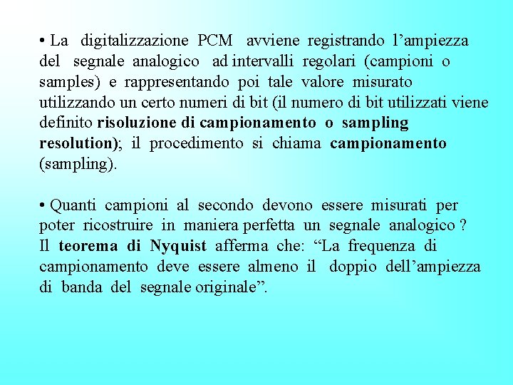  • La digitalizzazione PCM avviene registrando l’ampiezza del segnale analogico ad intervalli regolari