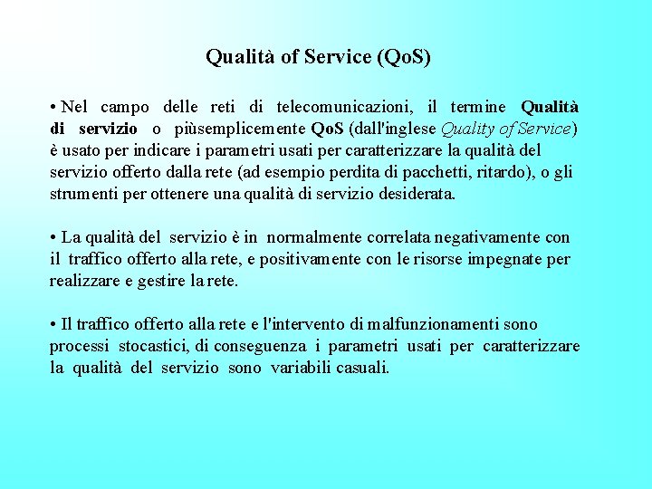 Qualità of Service (Qo. S) • Nel campo delle reti di telecomunicazioni, il termine