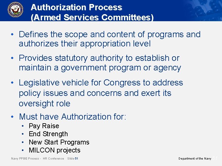 Authorization Process (Armed Services Committees) • Defines the scope and content of programs and