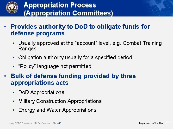 Appropriation Process (Appropriation Committees) • Provides authority to Do. D to obligate funds for