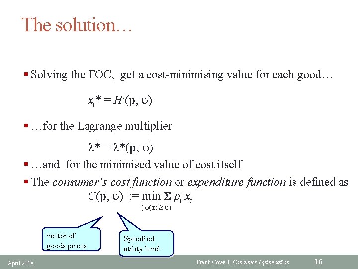 The solution… § Solving the FOC, get a cost-minimising value for each good… xi*