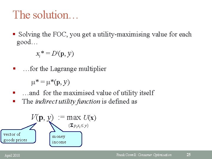The solution… § Solving the FOC, you get a utility-maximising value for each good…