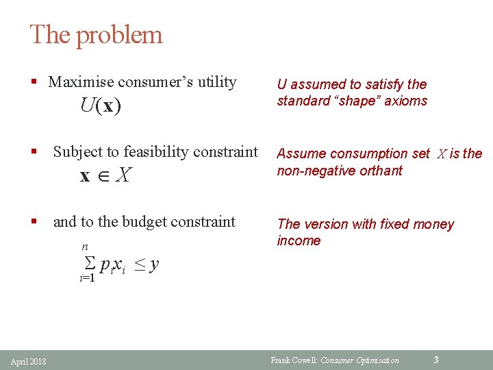 The problem § Maximise consumer’s utility U(x) U assumed to satisfy the standard “shape”