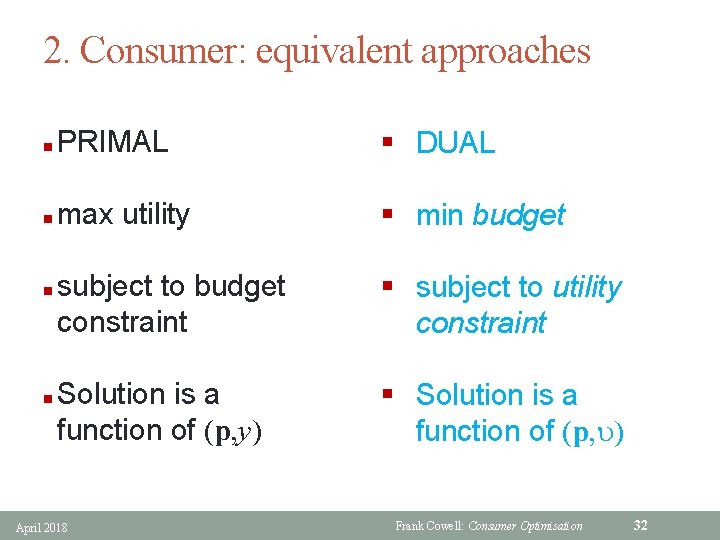 2. Consumer: equivalent approaches n PRIMAL § DUAL n max utility § min budget