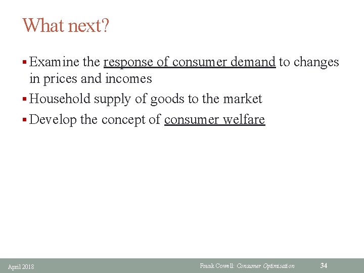 What next? § Examine the response of consumer demand to changes in prices and
