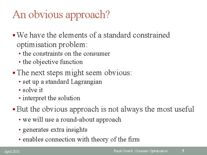 An obvious approach? § We have the elements of a standard constrained optimisation problem: