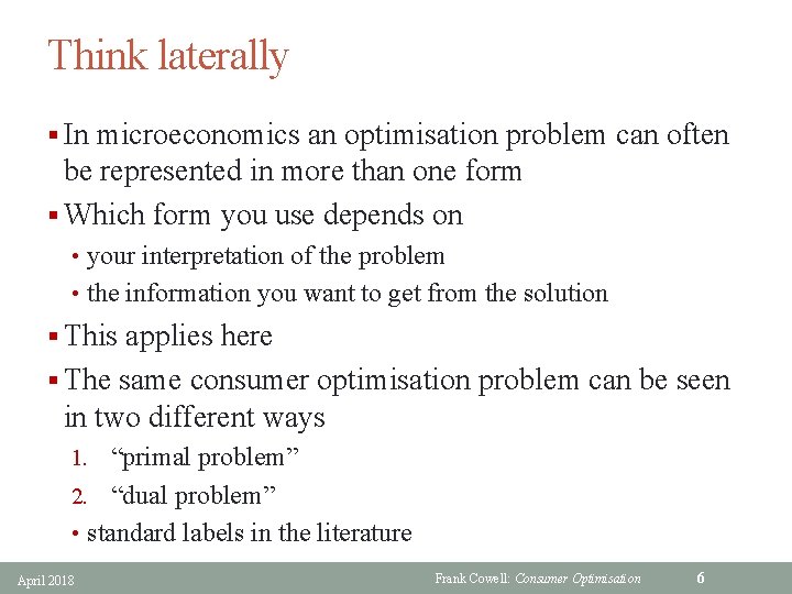 Think laterally § In microeconomics an optimisation problem can often be represented in more