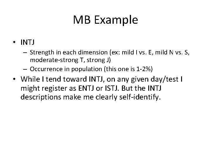 MB Example • INTJ – Strength in each dimension (ex: mild I vs. E,