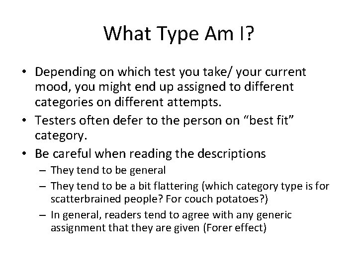 What Type Am I? • Depending on which test you take/ your current mood,