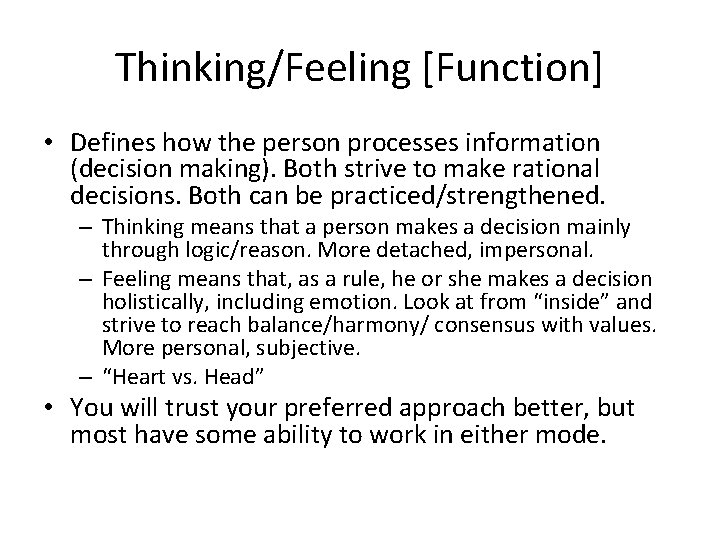 Thinking/Feeling [Function] • Defines how the person processes information (decision making). Both strive to