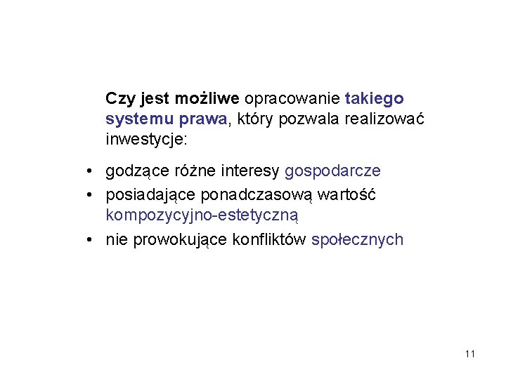 Czy jest możliwe opracowanie takiego systemu prawa, który pozwala realizować inwestycje: • godzące różne