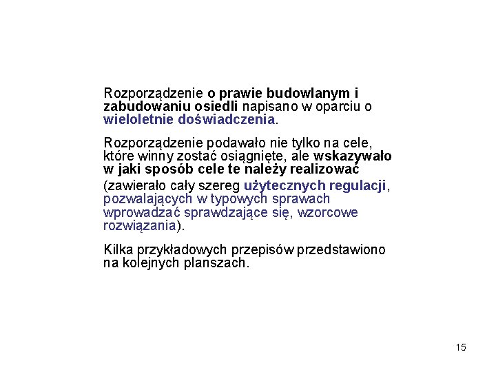 Rozporządzenie o prawie budowlanym i zabudowaniu osiedli napisano w oparciu o wieloletnie doświadczenia. Rozporządzenie