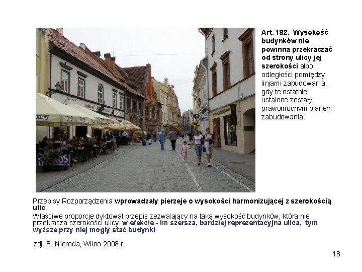 Art. 182. Wysokość budynków nie powinna przekraczać od strony ulicy jej szerokości albo odległości
