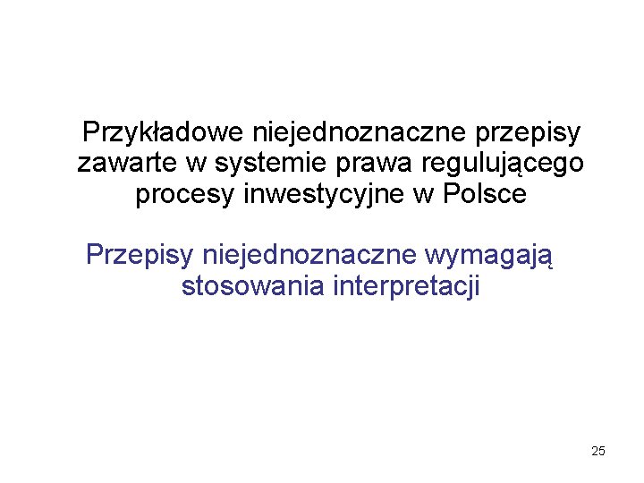 Przykładowe niejednoznaczne przepisy zawarte w systemie prawa regulującego procesy inwestycyjne w Polsce Przepisy niejednoznaczne