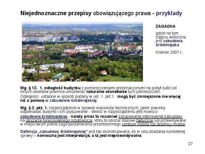 Niejednoznaczne przepisy obowiązującego prawa - przykłady ZAGADKA gdzie na tym zdjęciu widoczna jest zabudowa