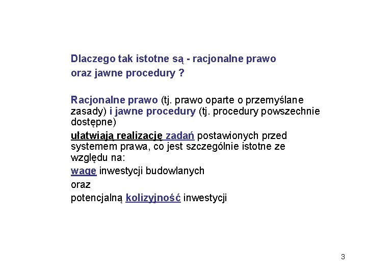 Dlaczego tak istotne są - racjonalne prawo oraz jawne procedury ? Racjonalne prawo (tj.