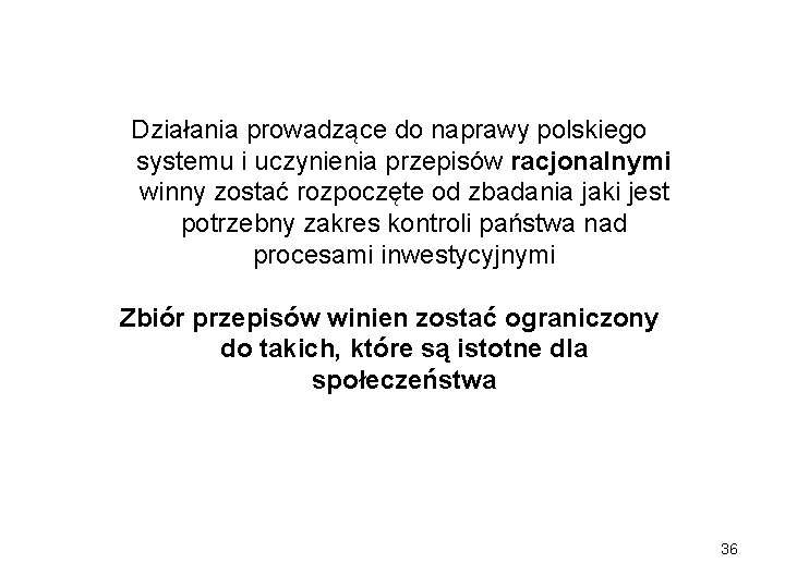 Działania prowadzące do naprawy polskiego systemu i uczynienia przepisów racjonalnymi winny zostać rozpoczęte od