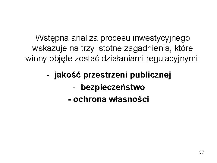 Wstępna analiza procesu inwestycyjnego wskazuje na trzy istotne zagadnienia, które winny objęte zostać działaniami