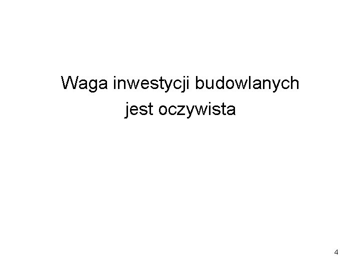 Waga inwestycji budowlanych jest oczywista 4 