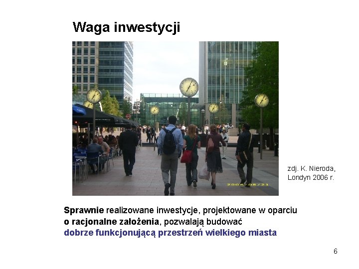 Waga inwestycji zdj. K. Nieroda, Londyn 2006 r. Sprawnie realizowane inwestycje, projektowane w oparciu