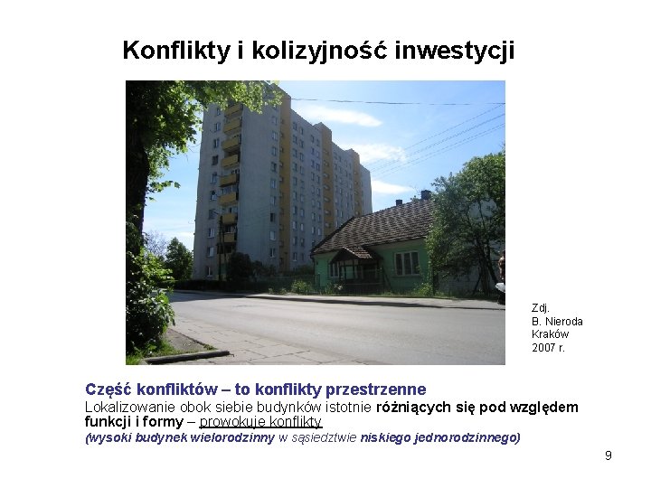 Konflikty i kolizyjność inwestycji Zdj. B. Nieroda Kraków 2007 r. Część konfliktów – to