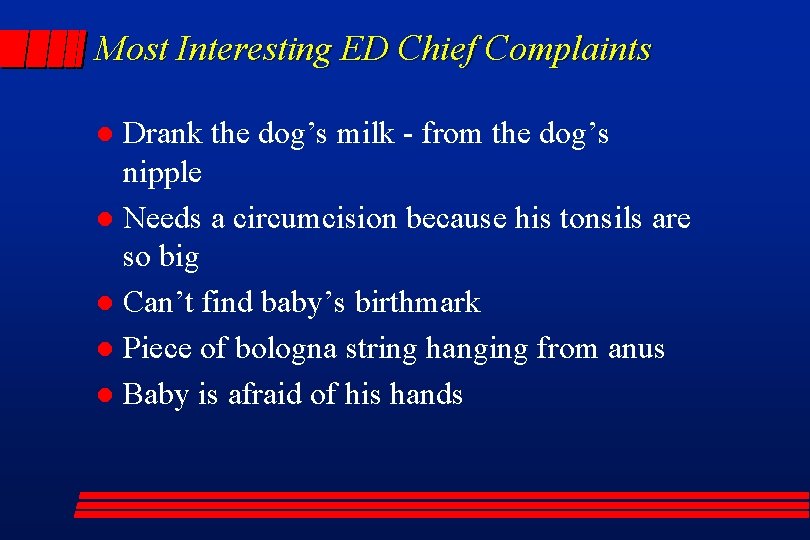 Most Interesting ED Chief Complaints Drank the dog’s milk - from the dog’s nipple