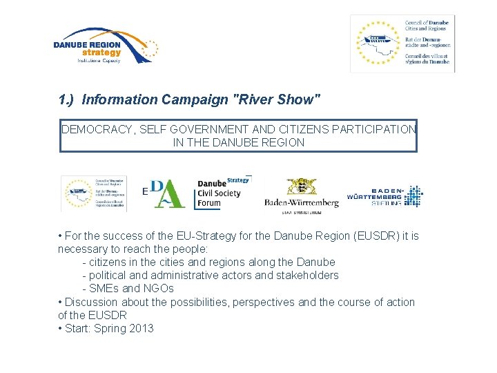 1. ) Information Campaign "River Show" DEMOCRACY, SELF GOVERNMENT AND CITIZENS PARTICIPATION IN THE