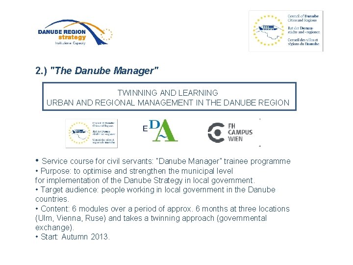 2. ) "The Danube Manager" TWINNING AND LEARNING URBAN AND REGIONAL MANAGEMENT IN THE