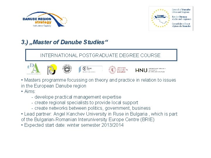3. ) „Master of Danube Studies“ INTERNATIONAL POSTGRADUATE DEGREE COURSE • Masters programme focussing