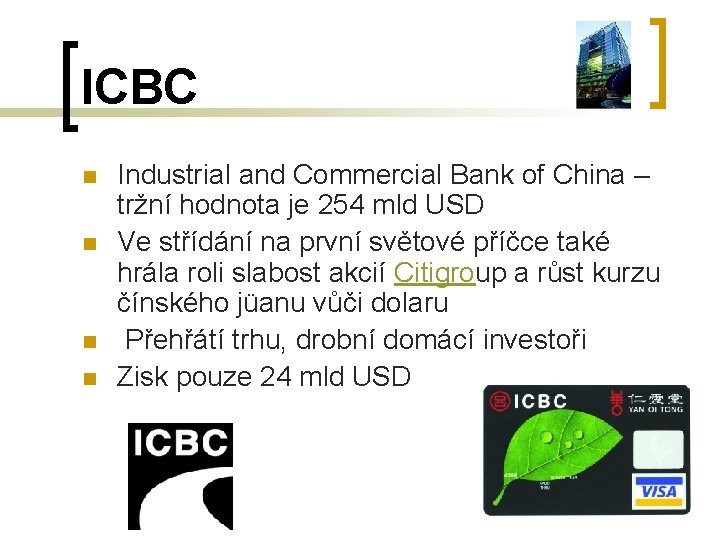 ICBC n n Industrial and Commercial Bank of China – tržní hodnota je 254