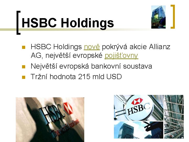 HSBC Holdings n n n HSBC Holdings nově pokrývá akcie Allianz AG, největší evropské