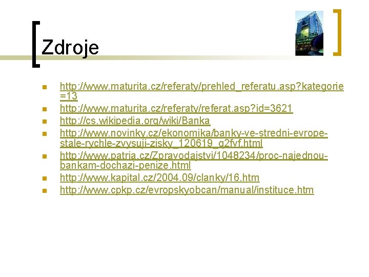 Zdroje n n n n http: //www. maturita. cz/referaty/prehled_referatu. asp? kategorie =13 http: //www.