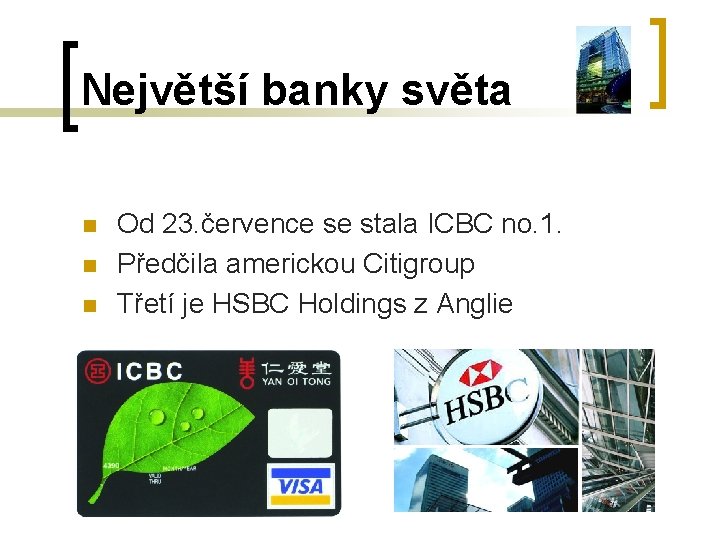 Největší banky světa n n n Od 23. července se stala ICBC no. 1.