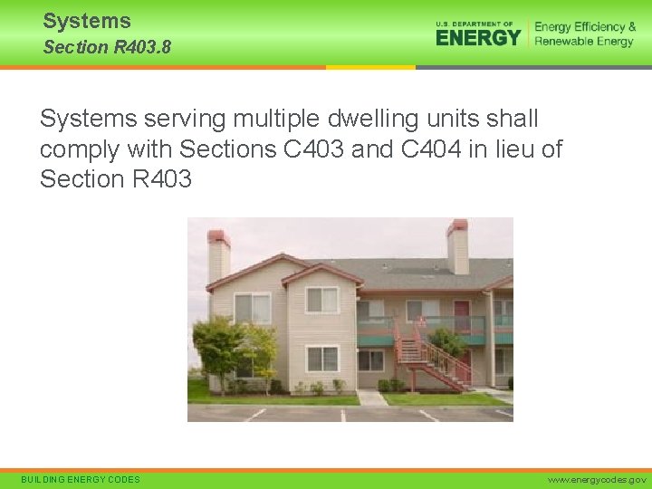 Systems Section R 403. 8 Systems serving multiple dwelling units shall comply with Sections